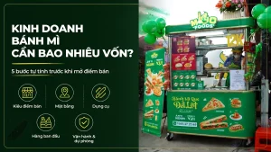 Kinh doanh bánh mì cần bao nhiêu vốn và 5 bước tự tính trước khi mở điểm bán
